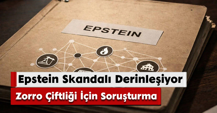 Epstein Skandalı Derinleşiyor: Zorro Çiftliği İçin Soruşturma