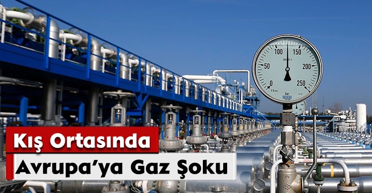 Kış Ortasında Avrupa’ya Gaz Şoku