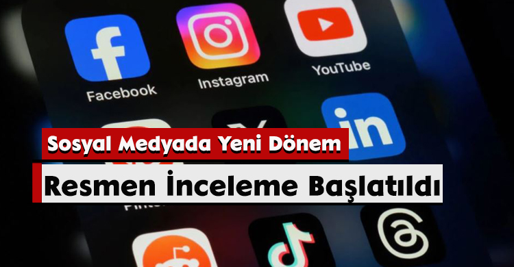 Sosyal Medyada Yeni Dönem: Resmen İnceleme Başlatıldı