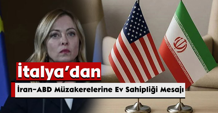 İtalya’dan İran–ABD Müzakerelerine Ev Sahipliği Mesajı