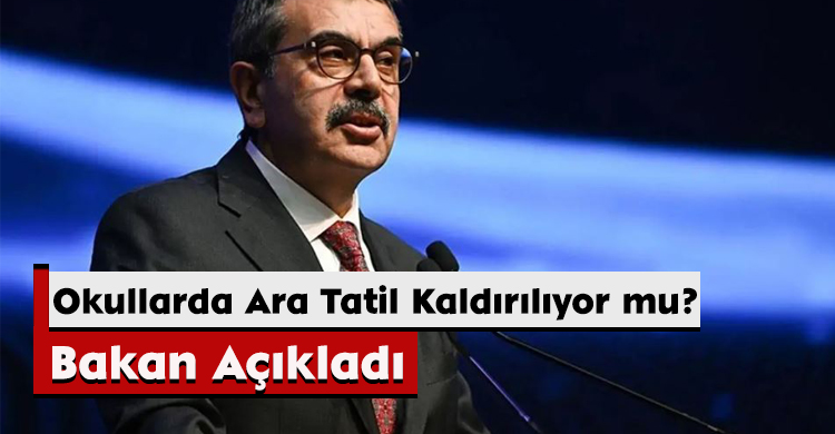 Bakan Açıkladı: Okullarda Ara Tatil Kaldırılıyor mu? 