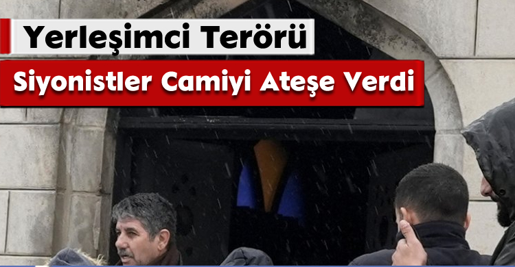 Yerleşimci Terörü:Siyonistler Camiyi Ateşe Verdi