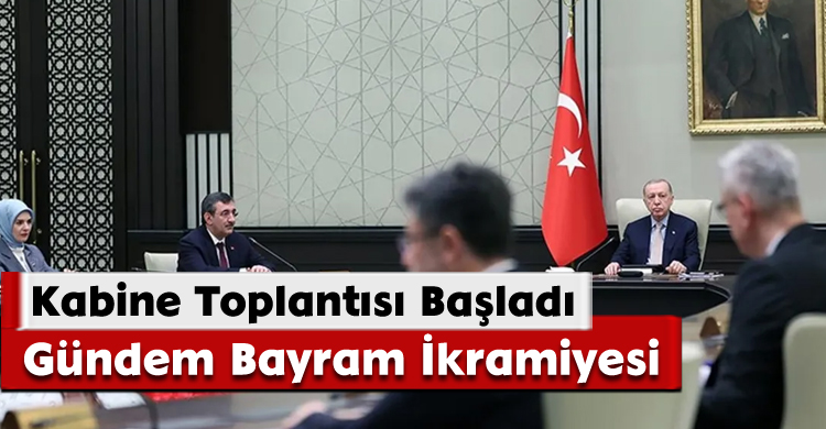 Kabine Toplantısı Başladı: Gündem Bayram İkramiyesi