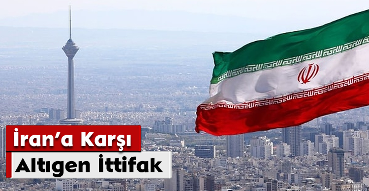 İran'a Karşı Altıgen İttifak