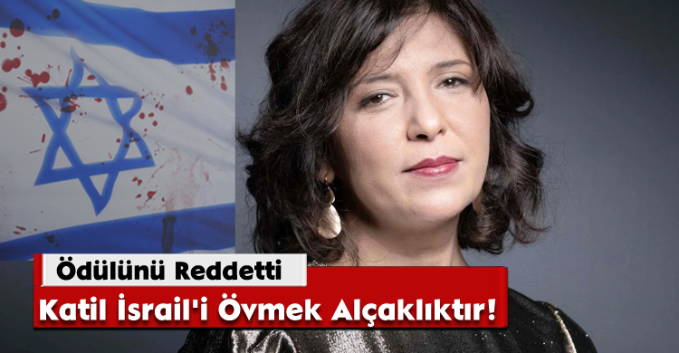 Ödülünü Reddetti: Katil İsrail'i Övmek Alçaklıktır!
