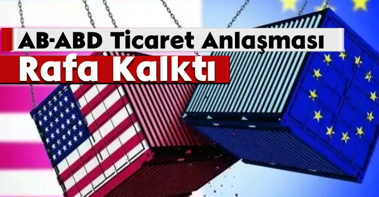 AB-ABD Ticaret Anlaşması Rafa Kalktı