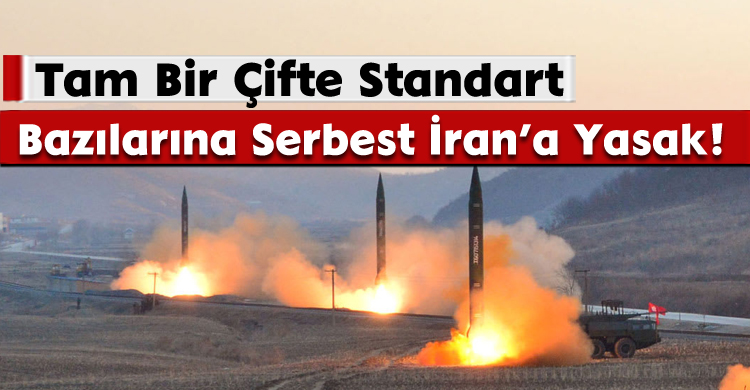 Çifte Standart; Bazılarına Serbest, İran’a Yasak!