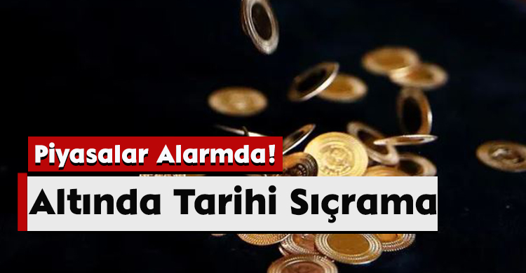 Piyasalar Alarmda! Altında Tarihi Sıçrama