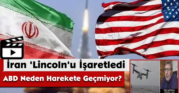 İran 'Lincoln'u İşaretledi, ABD Neden Harekete Geçmiyor?
