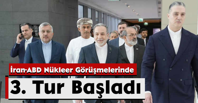 İran-ABD Nükleer Görüşmelerinde 3. Tur Başladı