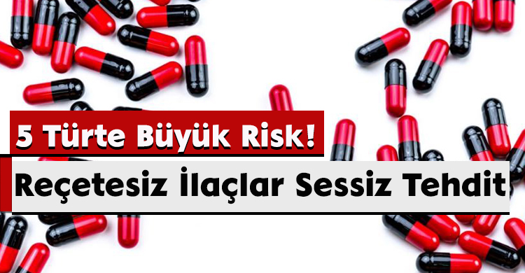 Reçetesiz İlaçlar Sessiz Tehdit: 5 Türte Büyük Risk!