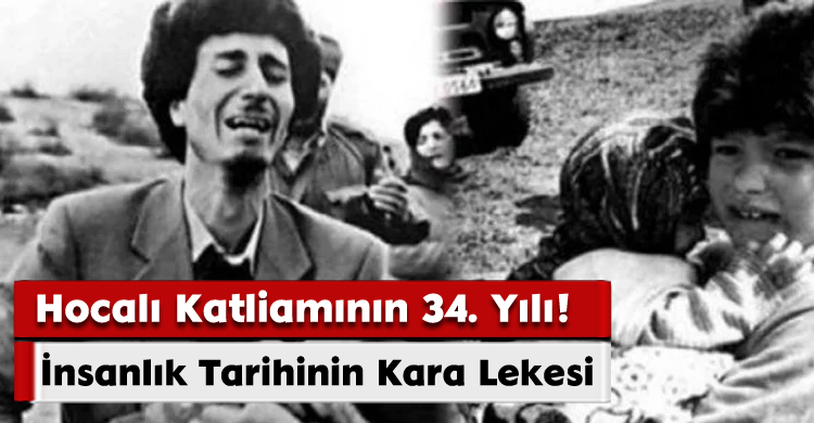 Hocalı Katliamının 34. Yılı!
