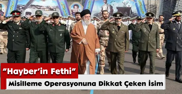 Misilleme Operasyonuna Dikkat Çeken İsim: “Hayber’in Fethi”