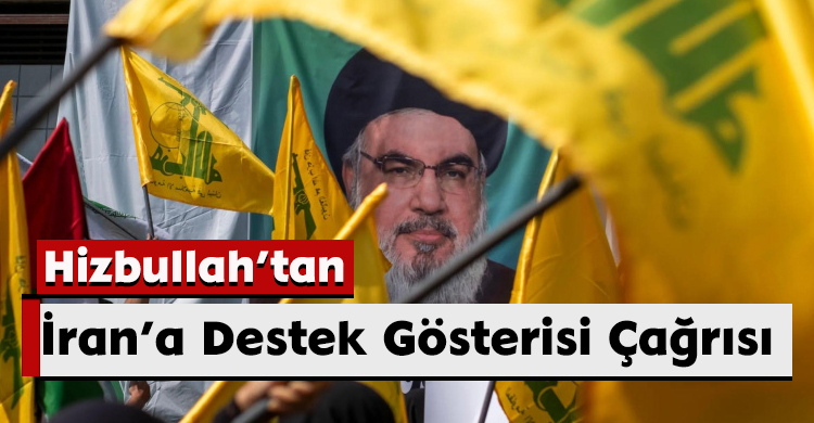 Hizbullah’tan İran’a Destek Gösterisi Çağrısı