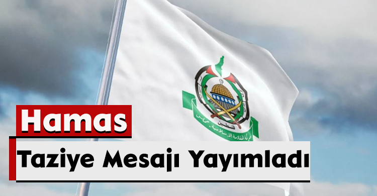 Hamas, Taziye Mesajı Yayımladı