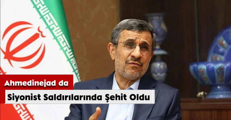 Ahmedinejad da Siyonist Saldırılarında Şehit Oldu