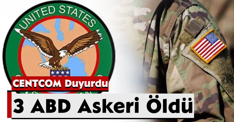 CENTCOM Duyurdu: 3 ABD Askeri Öldü