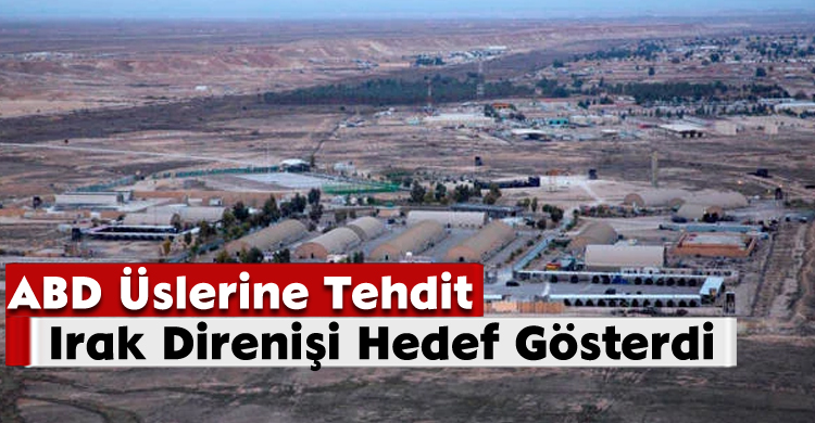 ABD Üslerine Tehdit: Irak Direnişi Hedef Gösterdi
