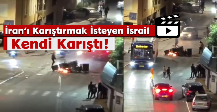 İran’ı Karıştırmak İsteyen İsrail Kendi Karıştı!