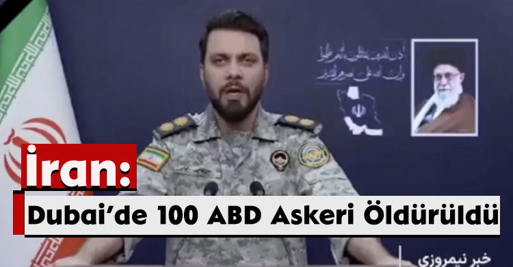 İran: Dubai’de 100 ABD Askeri Öldürüldü