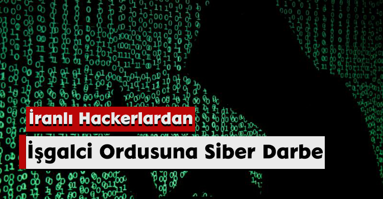 İranlı Hackerlardan İşgalci Ordusuna Siber Darbe