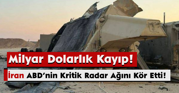 Milyar Dolarlık Kayıp! İran, ABD’nin Kritik Radar Ağını Kör Etti!