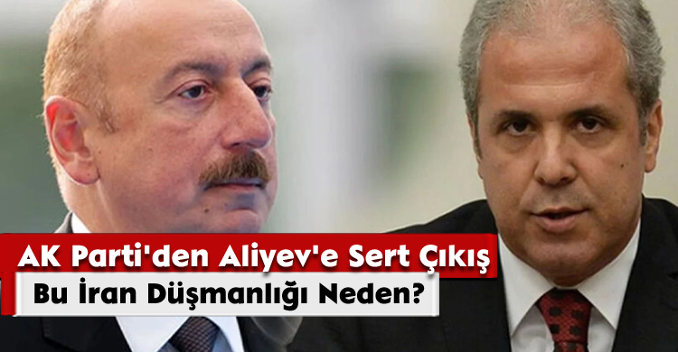 AK Parti'den Aliyev'e Sert Çıkış. Bu İran Düşmanlığı Neden?