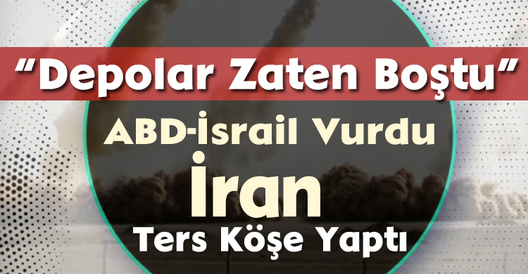 ABD-İsrail Vurdu, İran Ters Köşe Yaptı: Depolar Zaten Boştu