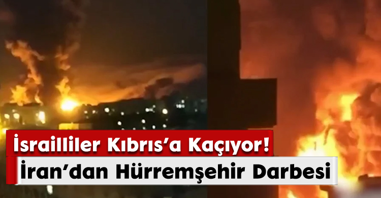 İran’dan Hürremşehir Darbesi: İsrailliler Kıbrıs’a Kaçıyor