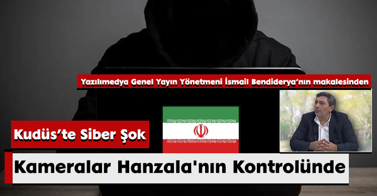 Kudüs’te Siber Şok: Kameralar Hanzala'nın Kontrolünde