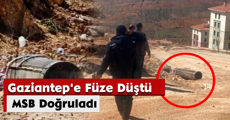 Gaziantep'e Füze Düştü: MSB Doğruladı