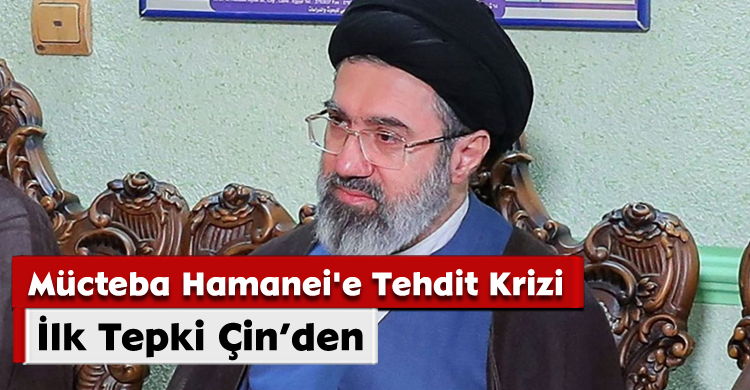 Mücteba Hamanei'e Tehdit Krizi; İlk Tepki Çin’den