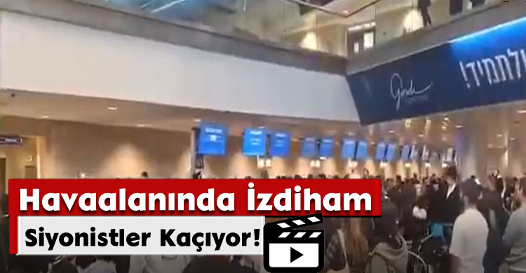 Havaalanında İzdiham; Siyonistler Kaçıyor!