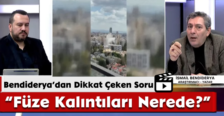 Bendiderya’dan Dikkat Çeken Soru: “Füze Kalıntıları Nerede?”