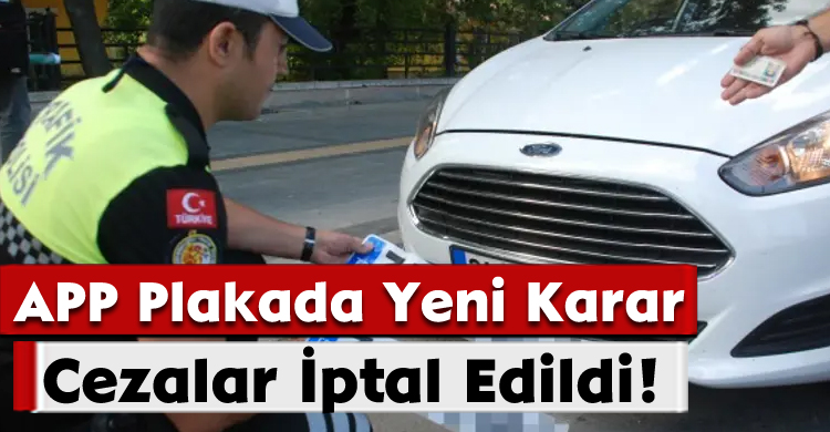 APP Plakada Yeni Karar: Cezalar İptal Edildi!