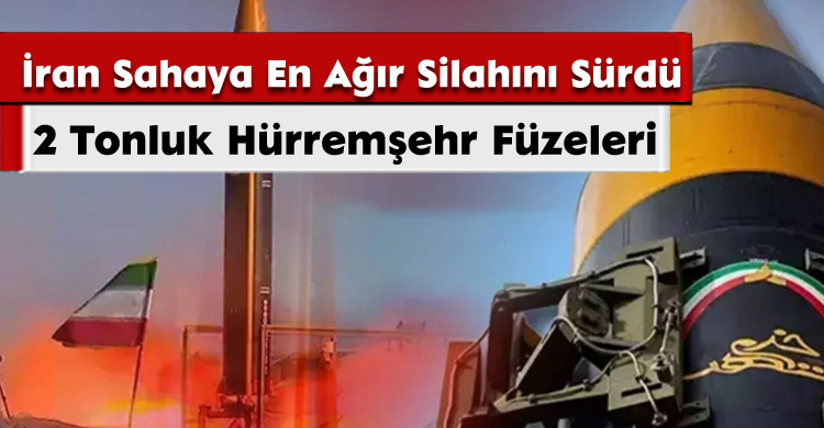 İran Sahaya En Ağır Silahını Sürdü: 2 Tonluk Hürremşehr Füzeleri