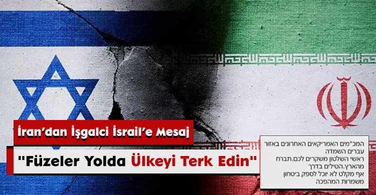 İran’dan İşgalci İsrail’e Mesaj: "Füzeler Yolda, Ülkeyi Terk Edin"