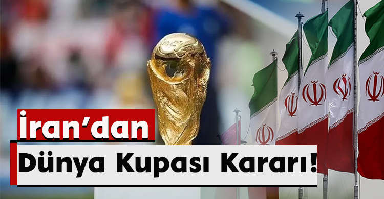 İran’dan Dünya Kupası Kararı!