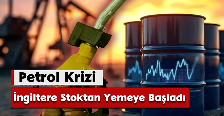 Petrol Krizi; İngiltere Stoktan Yemeye Başladı
