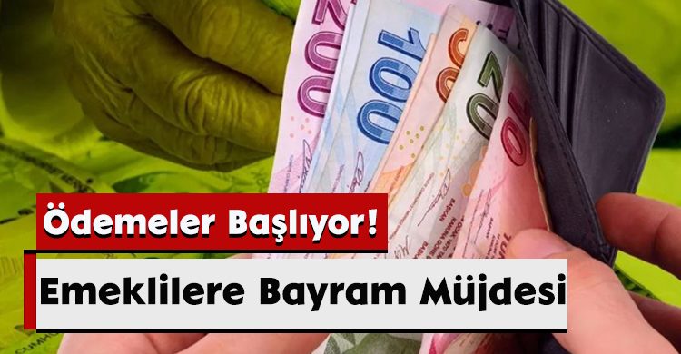 Emeklilere Bayram Müjdesi: Ödemeler Başlıyor!