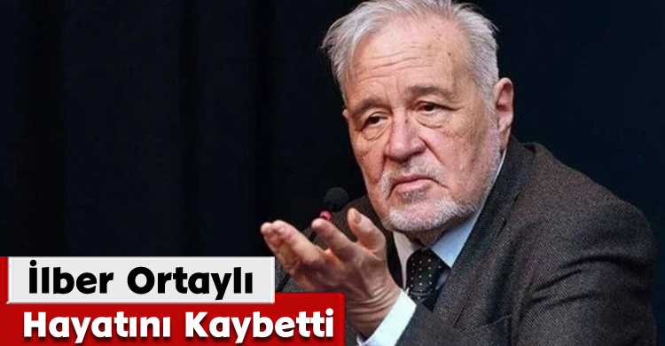 İlber Ortaylı Hayatını Kaybetti