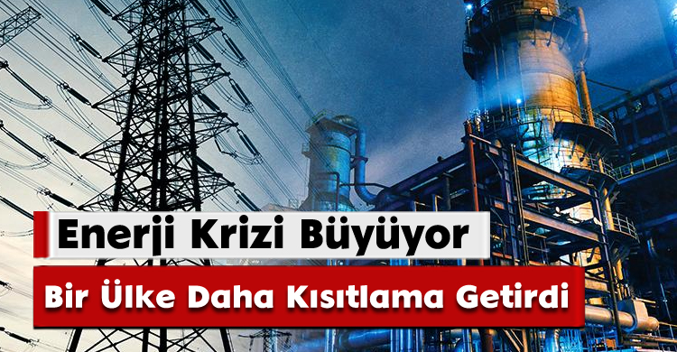 Enerji Krizi Büyüyor: Bir Ülke Daha Kısıtlama Getirdi
