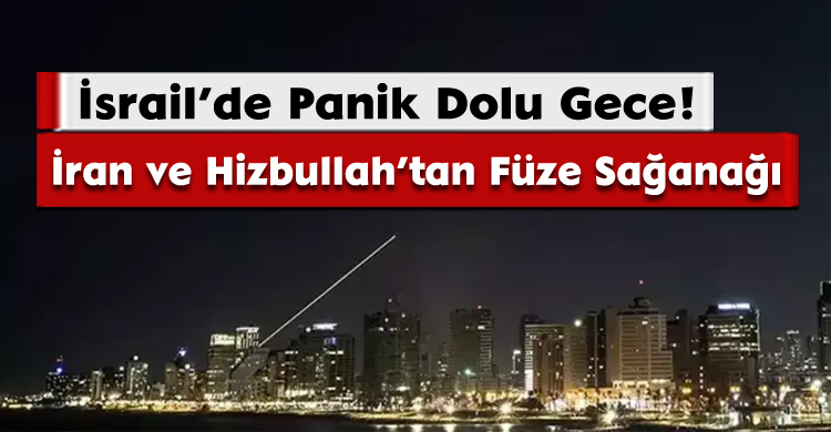 İran ve Hizbullah’tan Füze Sağanağı: İsrail’de Panik Dolu Gece!
