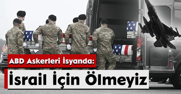 ABD Askerleri İsyanda: İsrail İçin Ölmeyiz