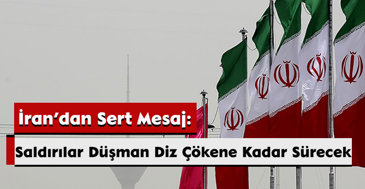 İran’dan Sert Mesaj: Saldırılar Düşman Diz Çökene Kadar Sürecek