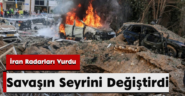 İran Radarları Vurdu, Savaşın Seyrini Değiştirdi