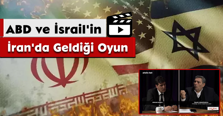 ABD ve İsrail'in İran'da Geldiği Oyun