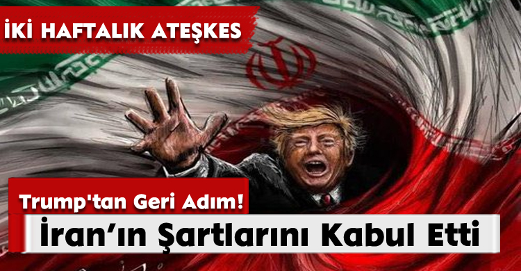  İki Haftalık Ateşkes Kararı;Trump'tan Geri Adım!
