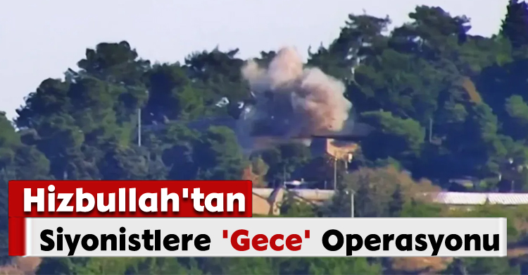 Hizbullah'tan Siyonistlere 'Gece' Operasyonu