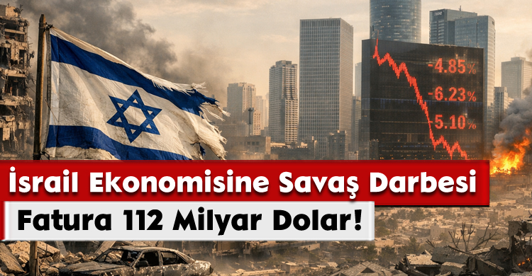 İsrail Ekonomisine Savaş Darbesi: Fatura 112 Milyar Dolar